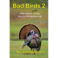 Bad Birds 2 -- Another collection of mostly true stories starring the gobblers we all love to hate: Another collection of mostly true stories starring - Paperback