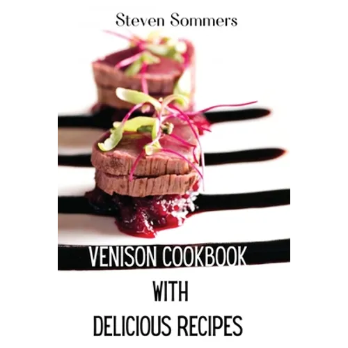 Venison Cookbook With Delicious Recipes - Paperback