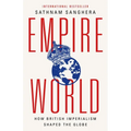 Empireworld: How British Imperialism Shaped the Globe - Hardcover