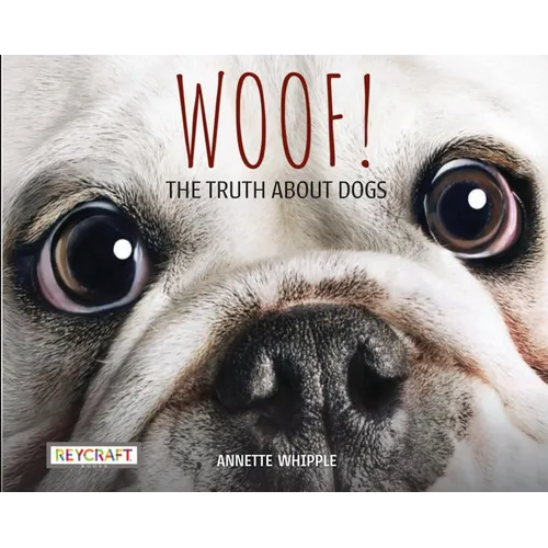 Woof! the Truth about Dogs - Paperback
