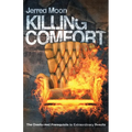 Killing Comfort: The Overlooked Prerequisite to Extraordinary Results - Paperback