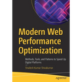 Modern Web Performance Optimization: Methods, Tools, and Patterns to Speed Up Digital Platforms - Paperback