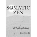 Somatic Zen: Self-Healing the Body - Paperback