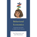 Behavioral Economics: Empowering Youth to Make Smart Choices - Paperback