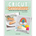 Cricut Celebrations - Digital Die-Cutting for Any Event - Paperback