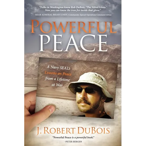 Powerful Peace: A Navy SEAL's Lessons on Peace from a Lifetime at War - Paperback