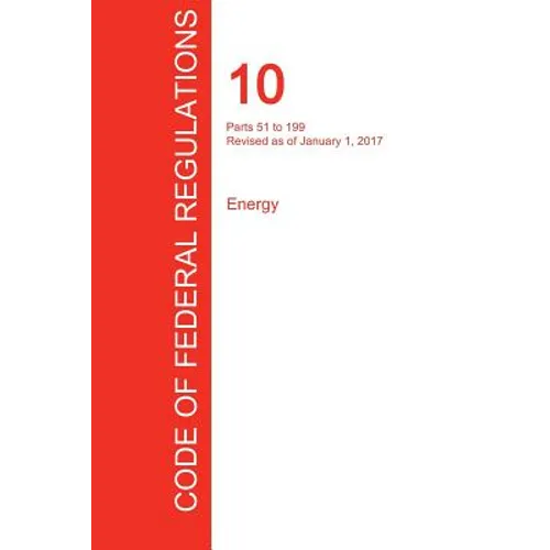 CFR 10, Parts 51 to 199, Energy, January 01, 2017 (Volume 2 of 4)