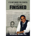 It Is Not Where You Started, It's Where You Finished - Paperback