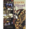 Four Seasons in Flannel: 23 Projects-Quilts & More - Paperback