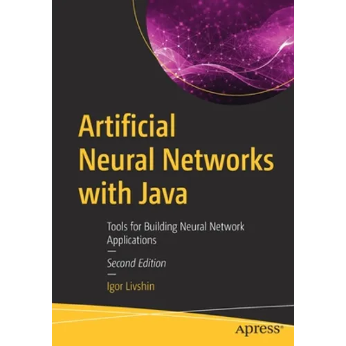 Artificial Neural Networks with Java: Tools for Building Neural Network Applications - Paperback