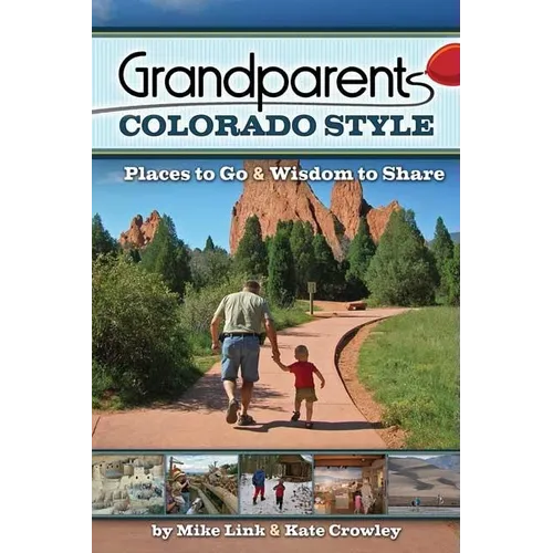 Grandparents Colorado Style: Places to Go & Wisdom to Share - Paperback