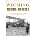 Wyoming Airmail Pioneers - Paperback