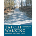 Tai CHI Walking: A Low-Impact Path to Better Health - Paperback