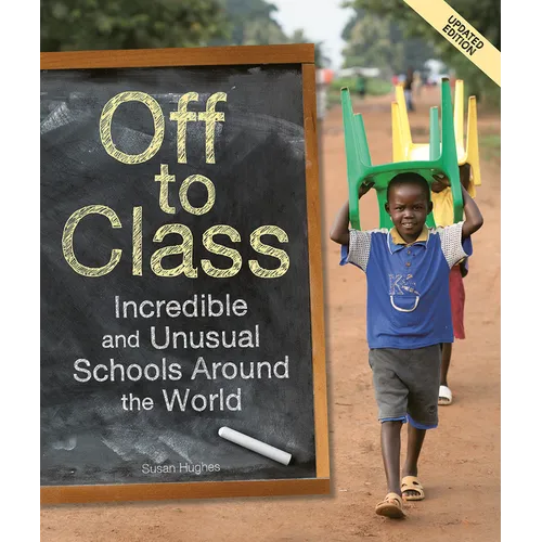 Off to Class (Updated Edition): Incredible and Unusual Schools Around the World - Paperback