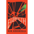 Elizabeth: A Novel of the Unnatural - Paperback