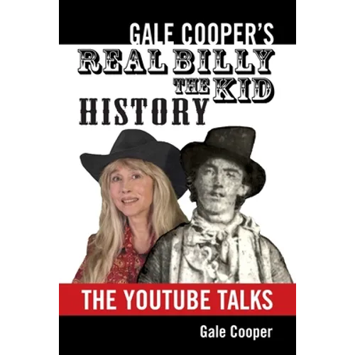 Gale Cooper's Real Billy The Kid History: The YouTube Talks
