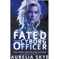 Fated For The Cyborg Officer - Paperback