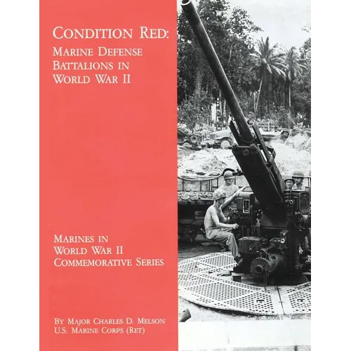 Condition Red: Marine Defense Battalions in World War II - Paperback