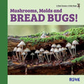 Mushrooms, Molds, and Bread Bugs! - Paperback