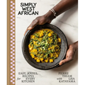 Simply West African: Easy, Joyful Recipes for Every Kitchen: A Cookbook - Hardcover