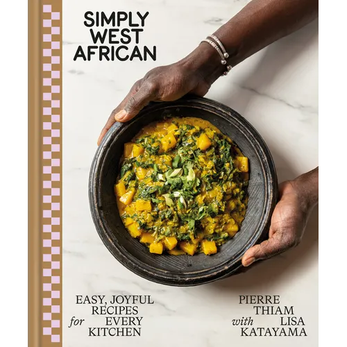Simply West African: Easy, Joyful Recipes for Every Kitchen: A Cookbook - Hardcover