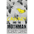 Canary and the Mothman - Hardcover