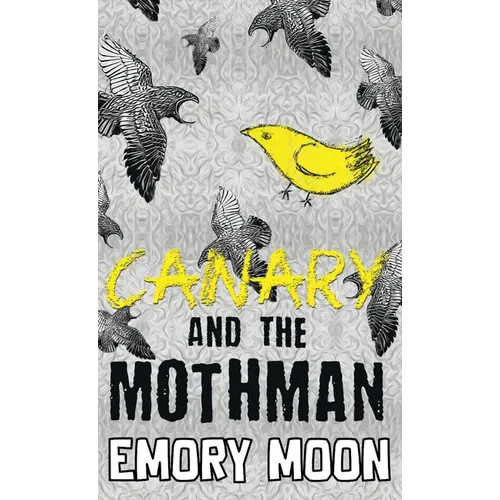 Canary and the Mothman - Hardcover