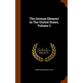 The German Element In The United States, Volume 2