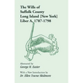The Wills of Suffolk County, Long Island [New York], Liber A, 1787-1798