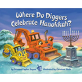 Where Do Diggers Celebrate Hanukkah? - Board Book
