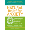 Natural Relief for Anxiety: Complementary Strategies for Easing Fear, Panic & Worry - Paperback