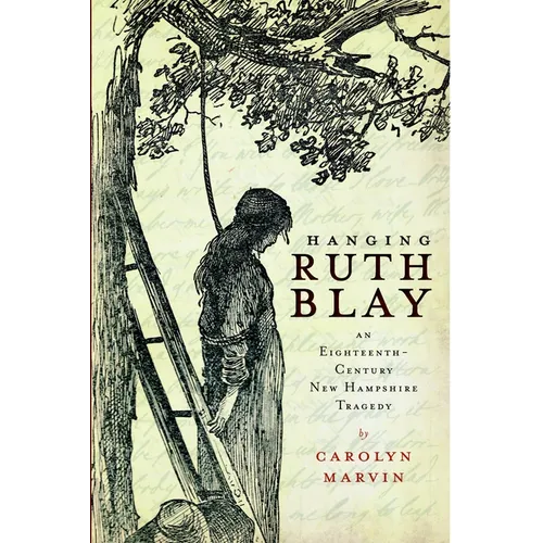 Hanging Ruth Blay: An Eighteenth-Century New Hampshire Tragedy - Paperback