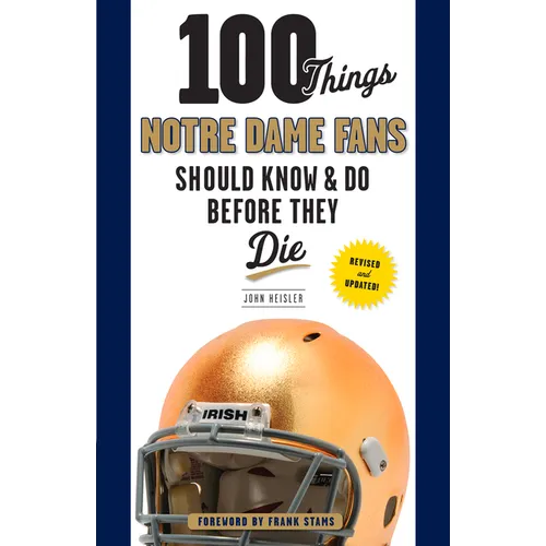 100 Things Notre Dame Fans Should Know & Do Before They Die - Paperback