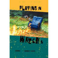 Playing in Wrecks: Poems New and Used - Paperback