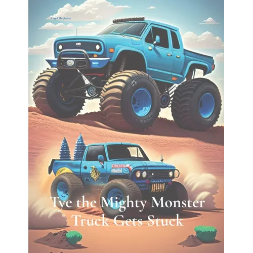 Tye the Mighty Monster Truck Gets Stuck - Paperback