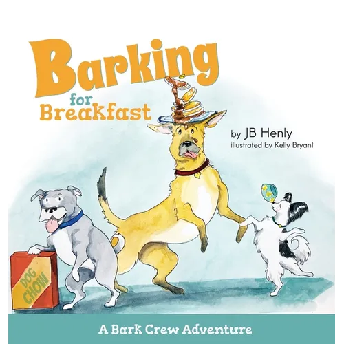 Barking for Breakfast: A Bark Crew Adventure - Hardcover