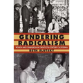 Gendering Radicalism: Women and Communism in Twentieth-Century California