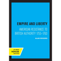 Empire and Liberty: American Resistance to British Authority 1755-1763