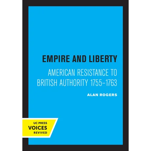 Empire and Liberty: American Resistance to British Authority 1755-1763