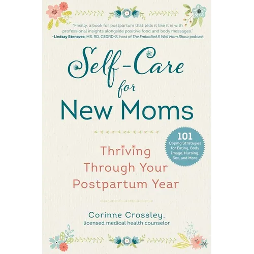 Self-Care for New Moms: Thriving Through Your Postpartum Year - Paperback