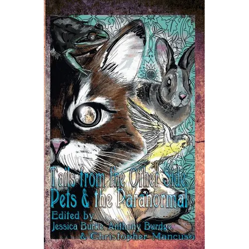 Tails from the Other Side: Pets & the Paranormal - Paperback