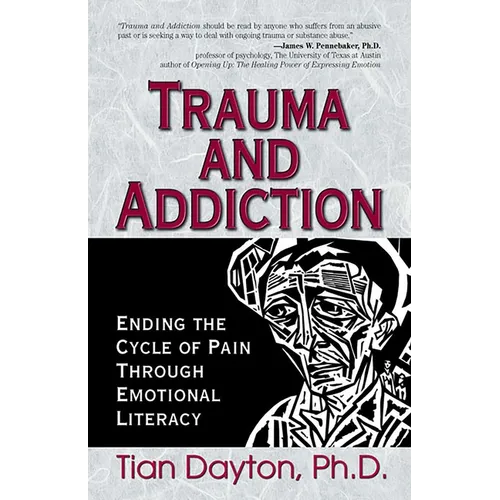 Trauma and Addiction: Ending the Cycle of Pain Through Emotional Literacy - Paperback