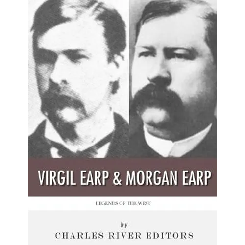 Legends of the West: Virgil Earp and Morgan Earp