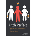 Pitch Perfect: Raising Capital for Your Startup - Paperback