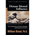 Distant Mental Influence: Its Contributions to Science, Healing, and Human Interactions - Paperback