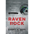 Raven Rock: The Story of the U.S. Government's Secret Plan to Save Itself-While the Rest of Us Die