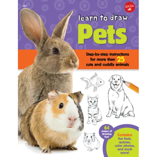 Learn to Draw Pets: Step-By-Step Instructions for More Than 25 Cute and Cuddly Animals - Paperback