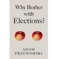 Why Bother with Elections? - Paperback
