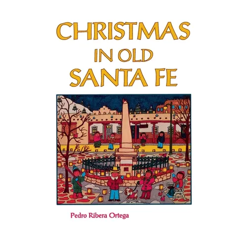 Christmas in Old Santa Fe - Hardcover
