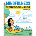 Mindfulness Workbook for Kids: 60+ Activities to Focus, Stay Calm, and Make Good Choices - Paperback
